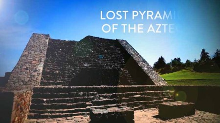 Затерянные пирамиды ацтеков 1 серия. Тайны города-призрака / Lost Pyramids of the Aztecs (2020)