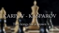 Карпов против Каспарова. Вечный поединок / Karpov – Kasparov, Two Kings for a Crown (2013)