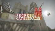 Тайны соборов 4 серия. Нераскрытые тайны соборов / Secrets de Cathédrales (2018)